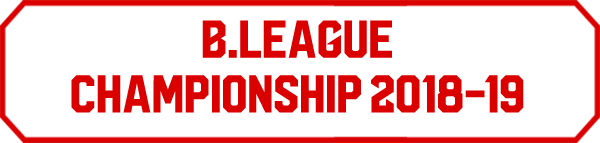 B.LEAGUE CHAMPIONSHIP 2018-19